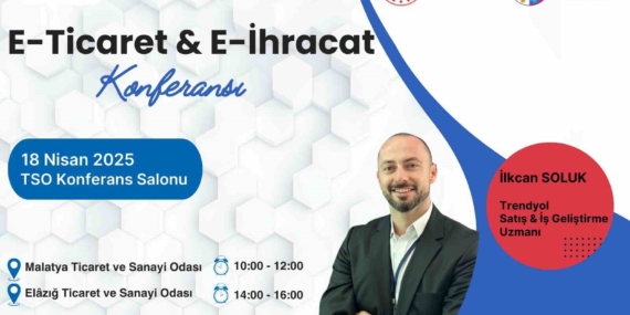 Malatya’da E-İhracat ve E-Ticaret Konferansları: Dijital Dönüşümde Yeni Fırsatlar
