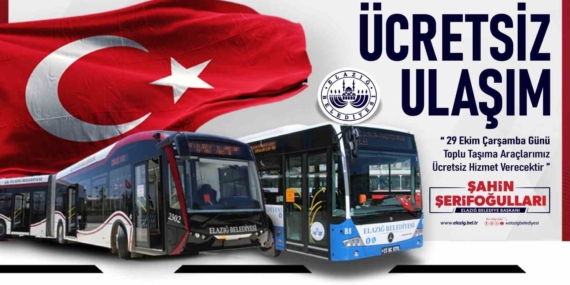Elazığ'da 29 Ekim Cumhuriyet Bayramı'nda Ücretsiz Toplu Ulaşım İmkanı Elazığ’da 29 Ekim Cumhuriyet Bayramı’nda Ücretsiz Toplu Ulaşım İmkanı