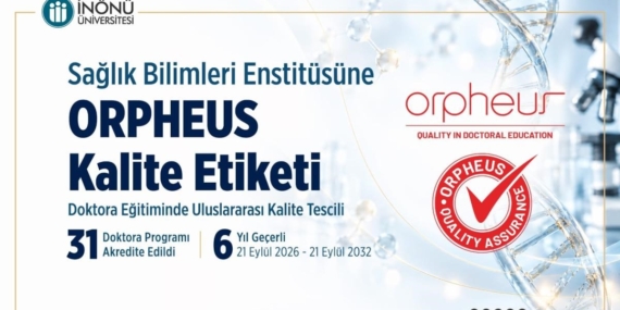 İnönü Üniversitesi Sağlık Bilimleri Enstitüsü’ne 6 Yıllık ORPHEUS Kalite Etiketi Başarısı